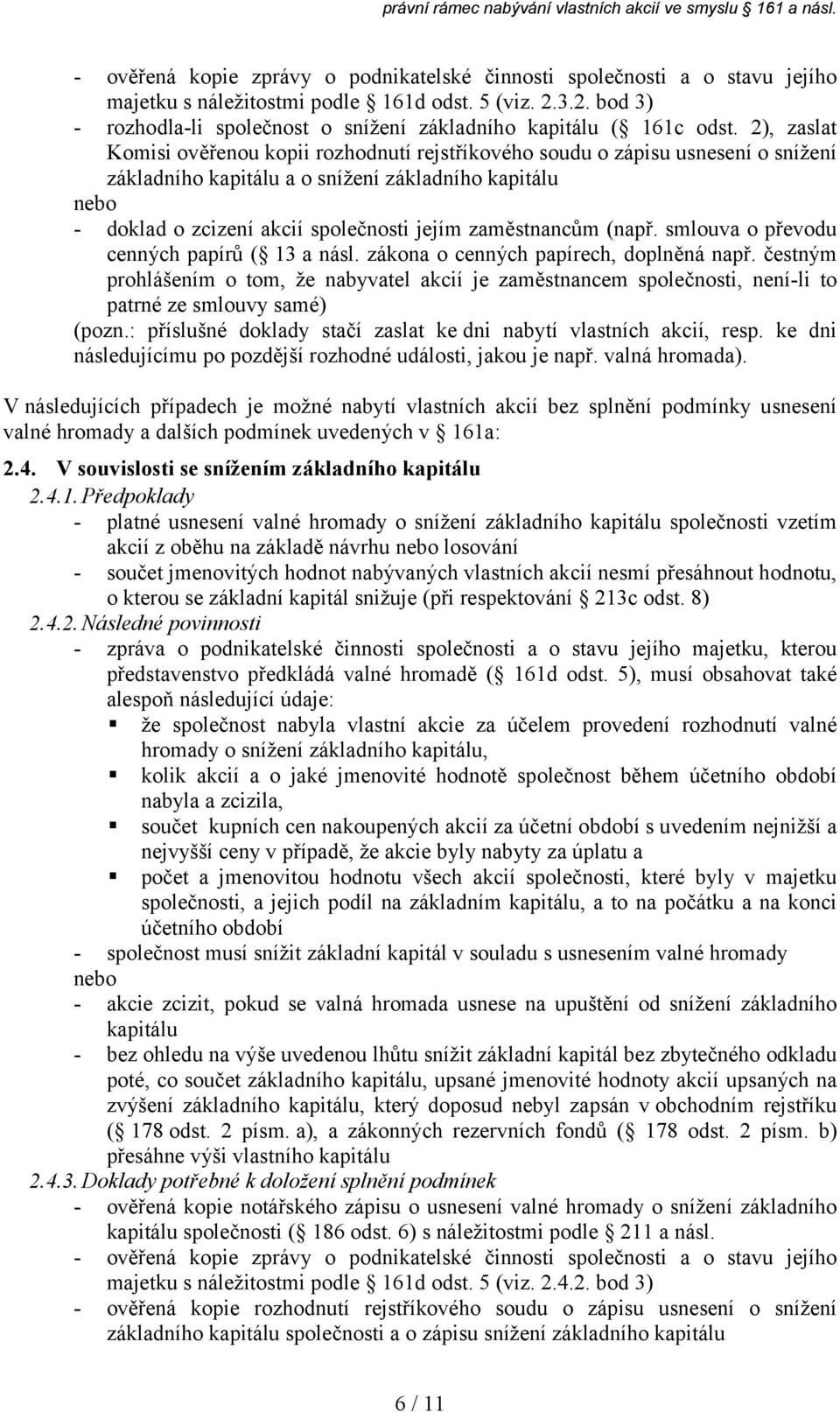 zaměstnancům (např. smlouva o převodu cenných papírů ( 13 a násl. zákona o cenných papírech, doplněná např.