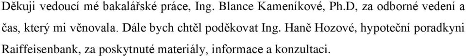 D, za odborné vedení a čas, který mi věnovala.