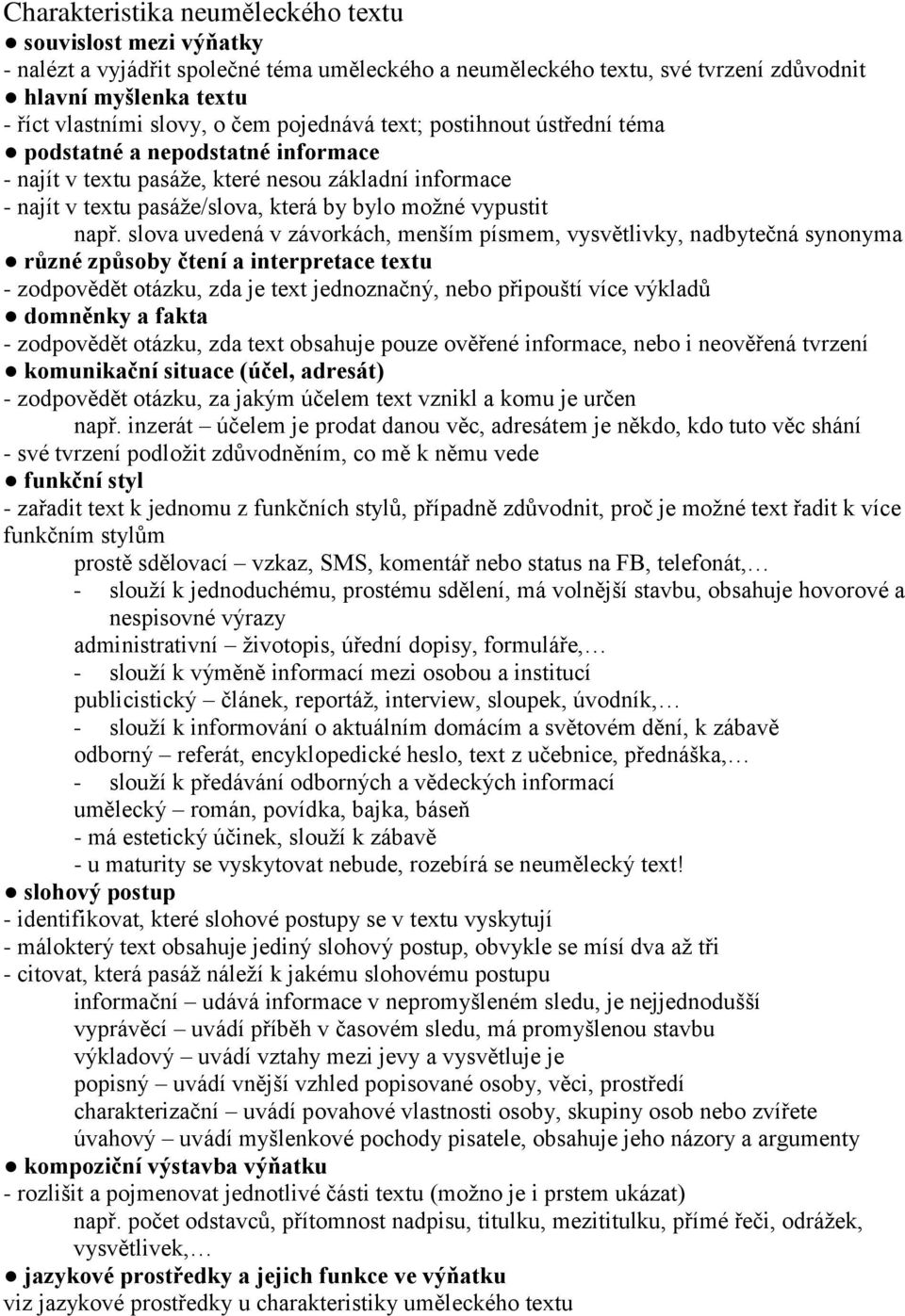 slova uvedená v závorkách, menším písmem, vysvětlivky, nadbytečná synonyma různé způsoby čtení a interpretace textu - zodpovědět otázku, zda je text jednoznačný, nebo připouští více výkladů domněnky