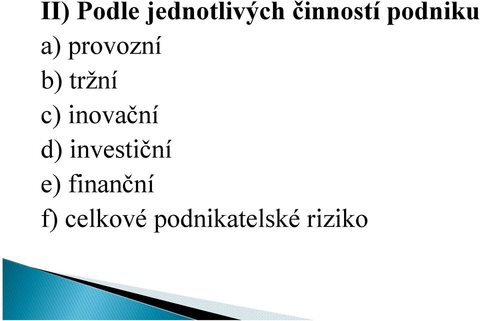 inovační d) investiční e)