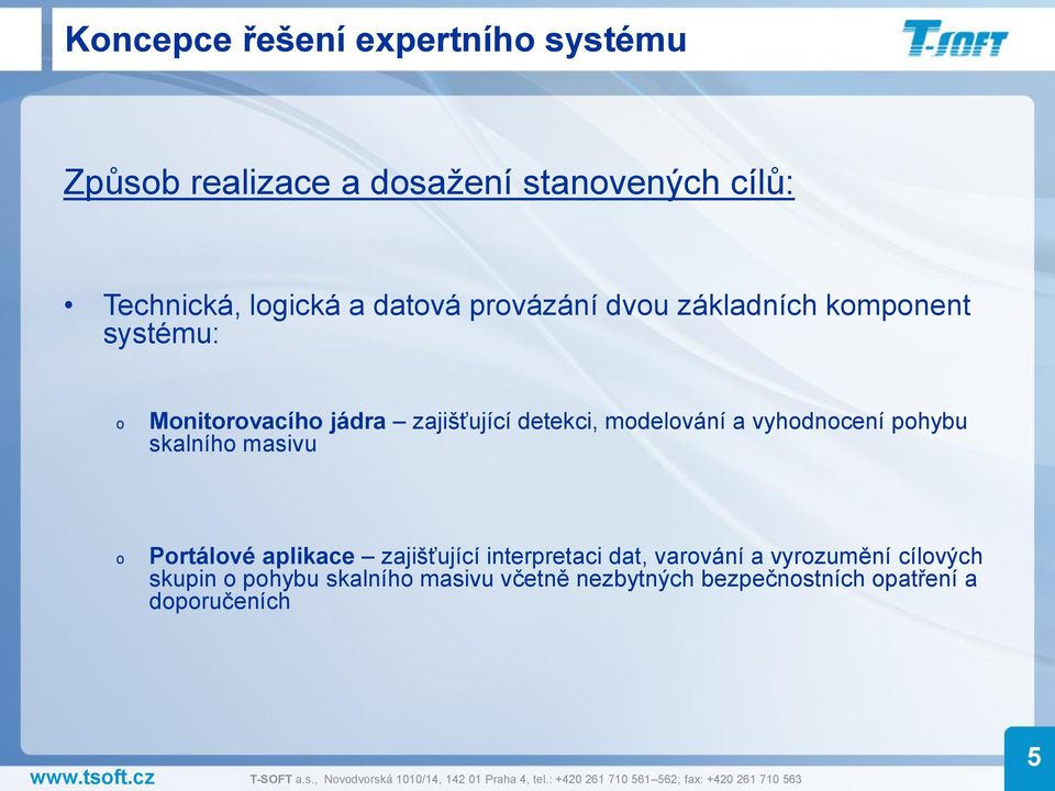 mdelvání a vyhdncení phybu skalníh masivu Prtálvé aplikace zajišťující interpretaci dat,