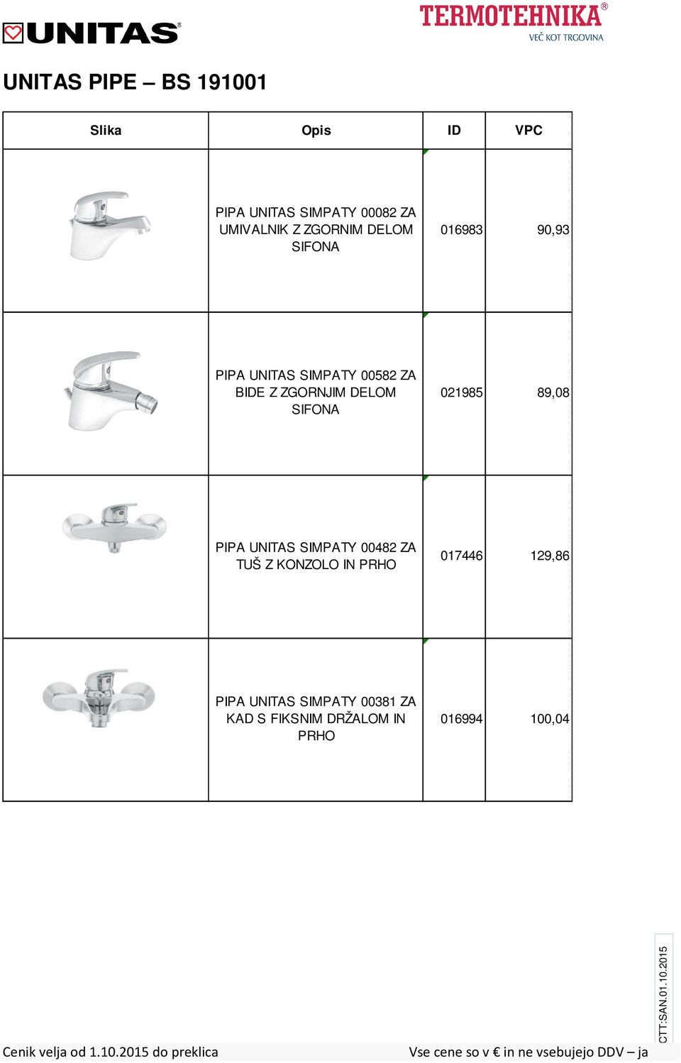 SIFONA 021985 89,08 PIPA UNITAS SIMPATY 00482 ZA TUŠ Z KONZOLO IN PRHO