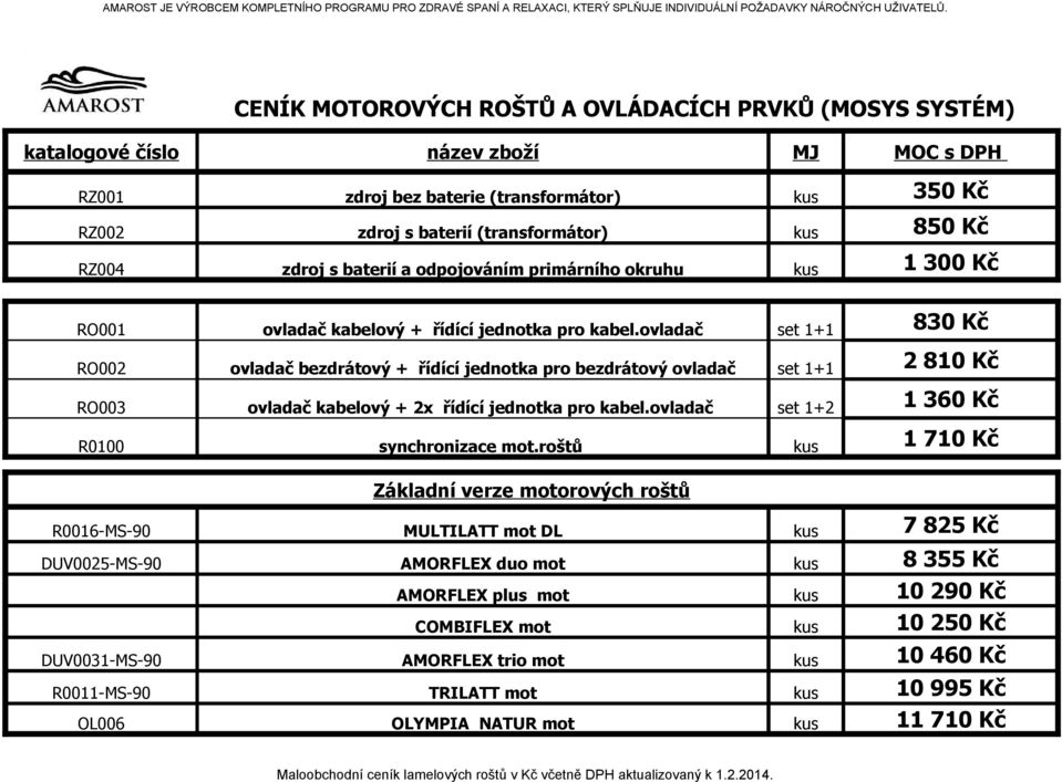 RZ004 zdroj s baterií a odpojováním primárního okruhu kus 1 300 Kč RO001 ovladač kabelový + řídící jednotka pro kabel.