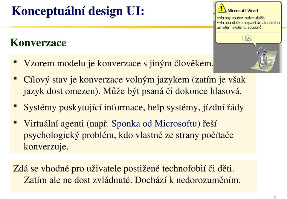 Systémy poskytující informace, help systémy, jízdní řády Virtuální agenti (např.