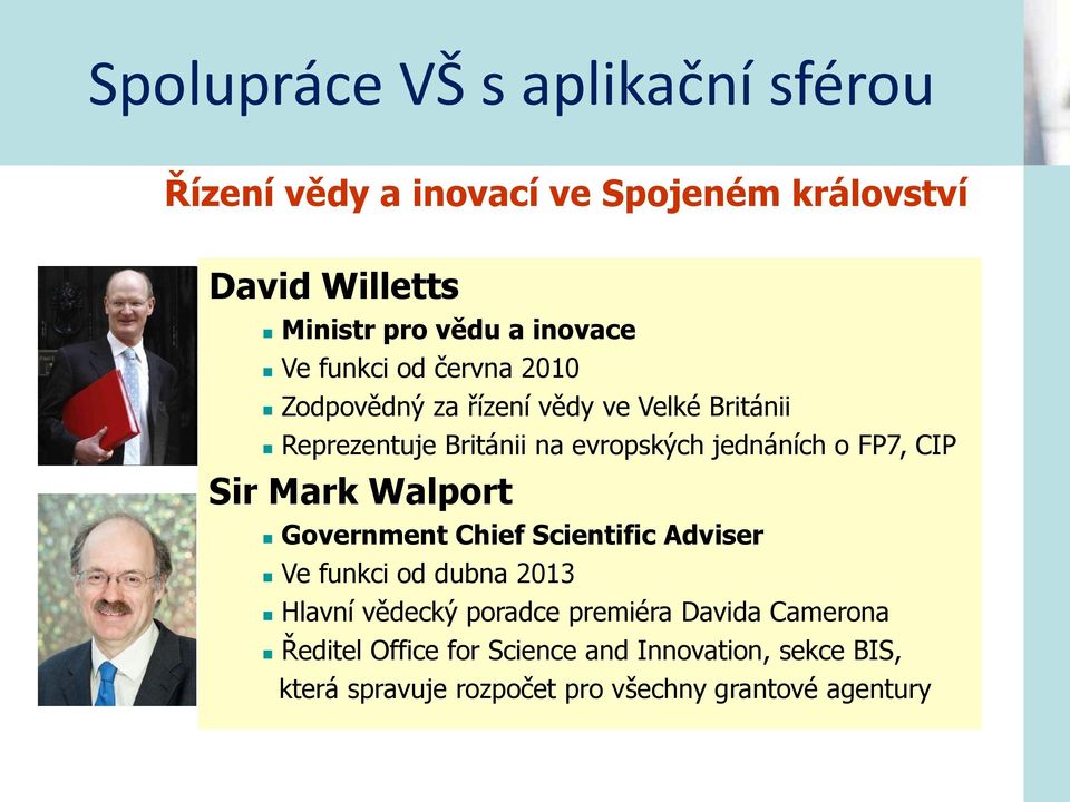 FP7, CIP Sir Mark Walport Government Chief Scientific Adviser Ve funkci od dubna 2013 Hlavní vědecký poradce premiéra