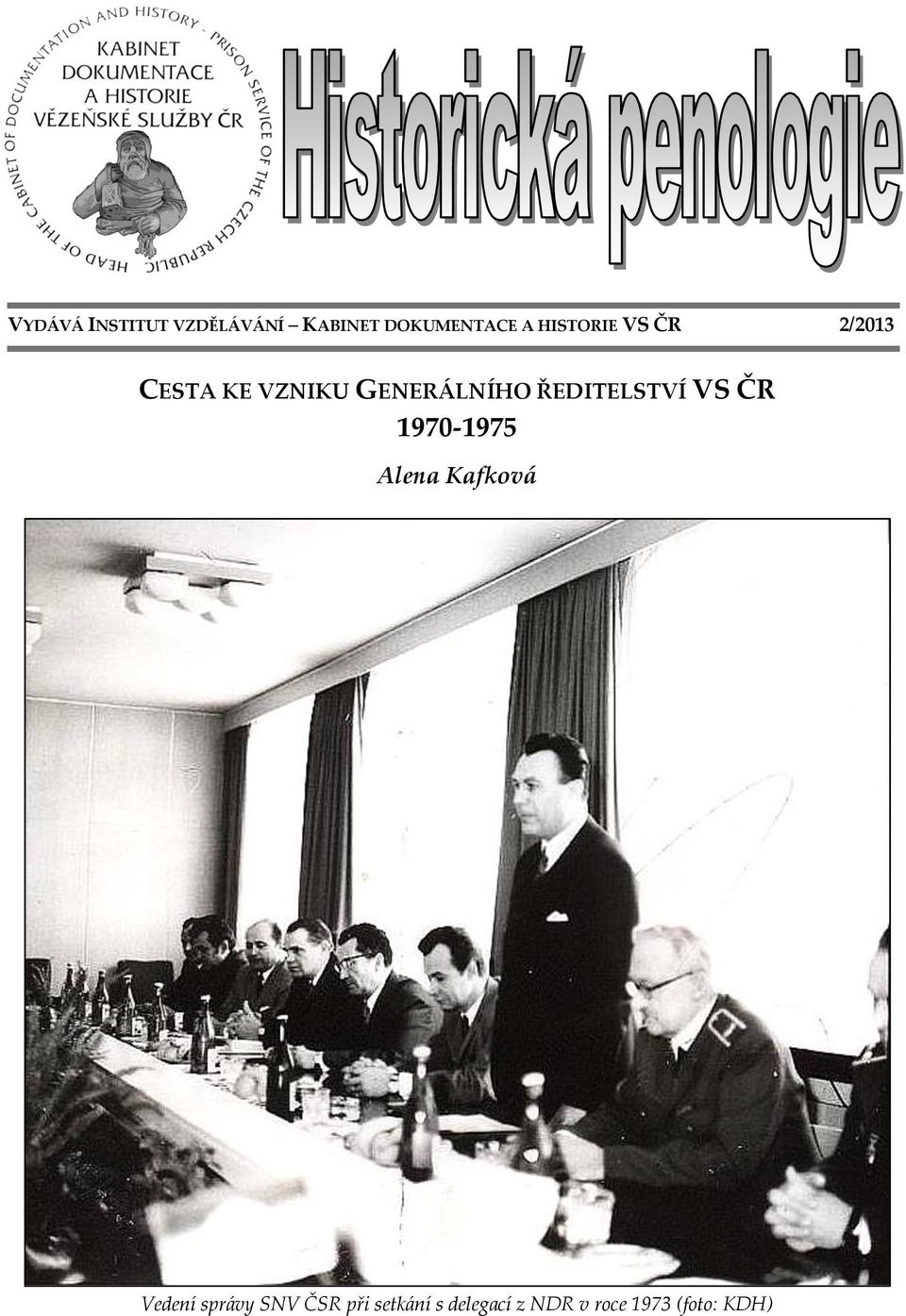 ŘEDITELSTVÍ VS ČR 1970-1975 Alena Kafková Vedení