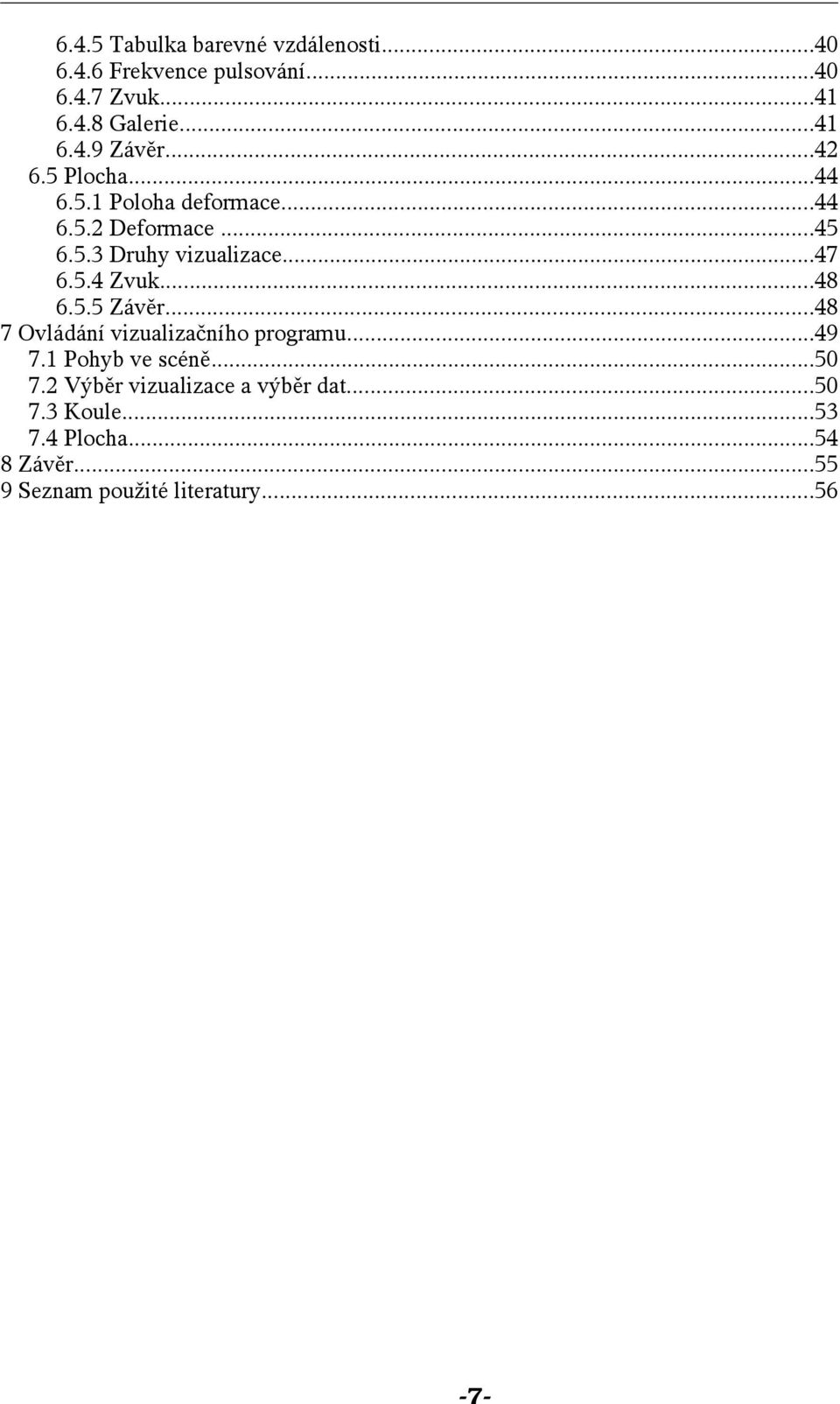 ..48 6.5.5 Závěr...48 7 Ovládání vizualizačního programu...49 7.1 Pohyb ve scéně...50 7.