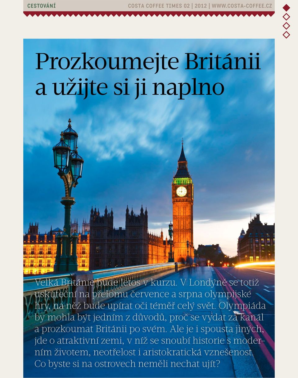 Olympiáda by mohla být jedním z důvodů, proč se vydat za kanál a prozkoumat Británii po svém.