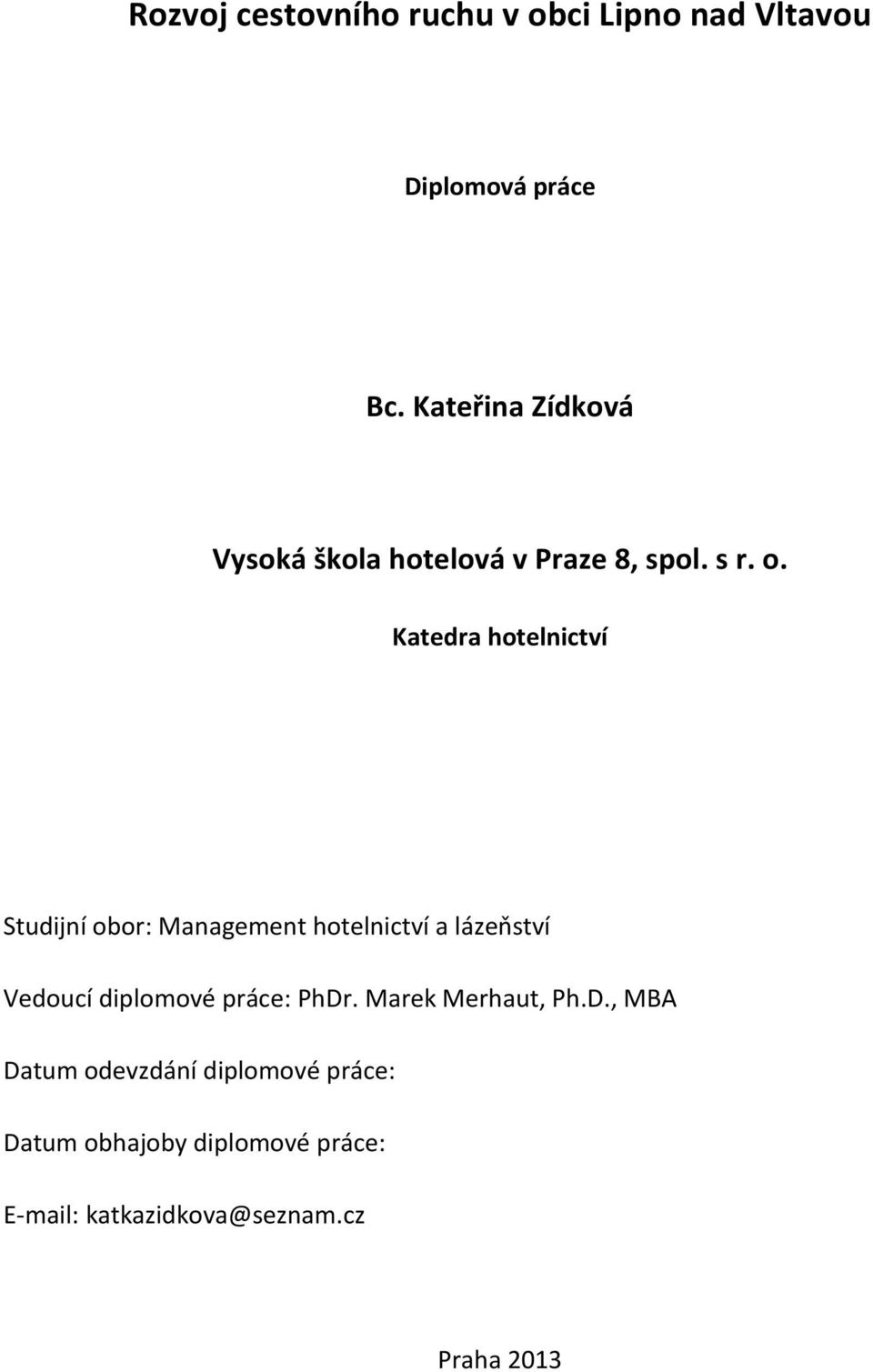 Katedra hotelnictví Studijní obor: Management hotelnictví a lázeňství Vedoucí diplomové