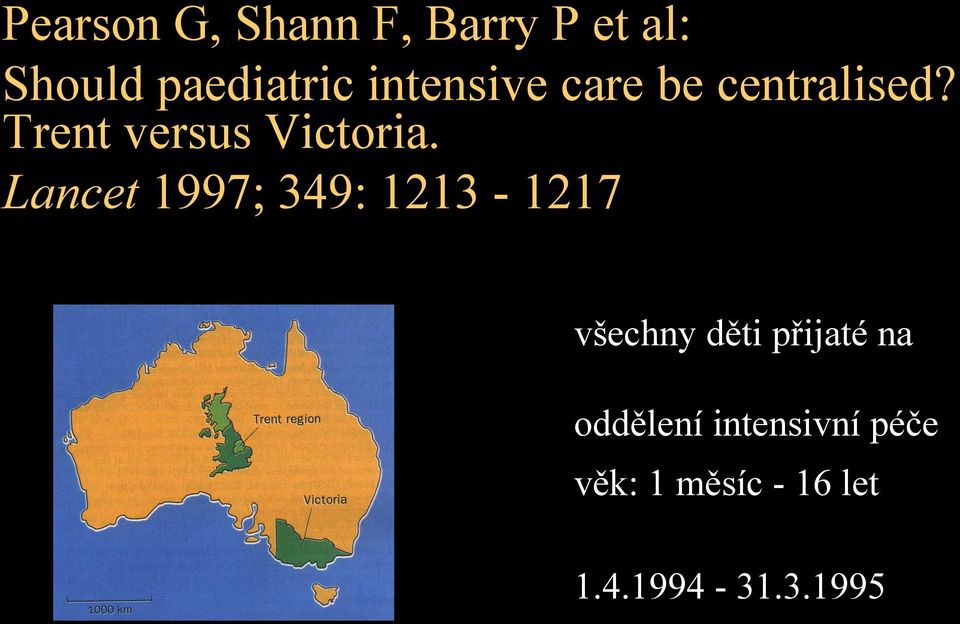 Lancet 1997; 349: 1213-1217 všechny děti přijaté na