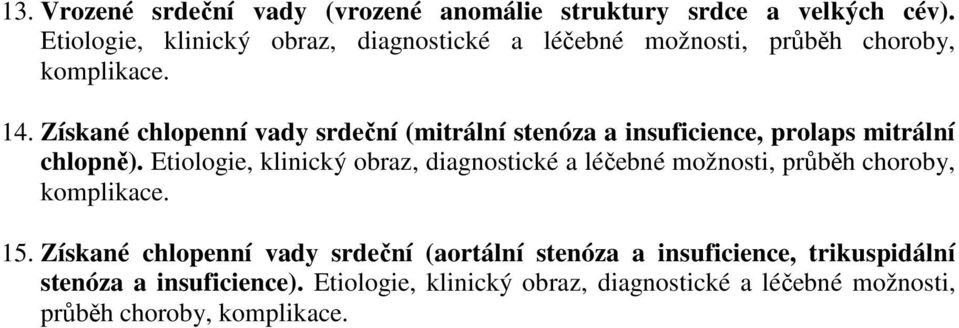 Získané chlopenní vady srdeční (mitrální stenóza a insuficience, prolaps mitrální chlopně).