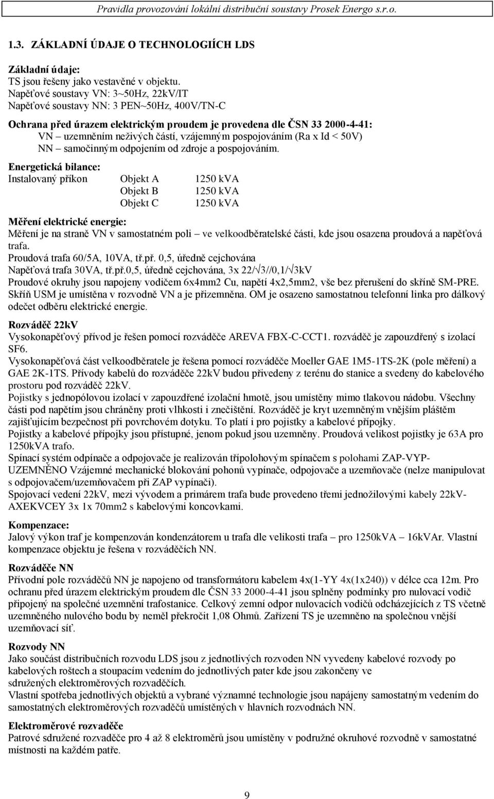 pospojováním (Ra x Id < 50V) NN samočinným odpojením od zdroje a pospojováním.