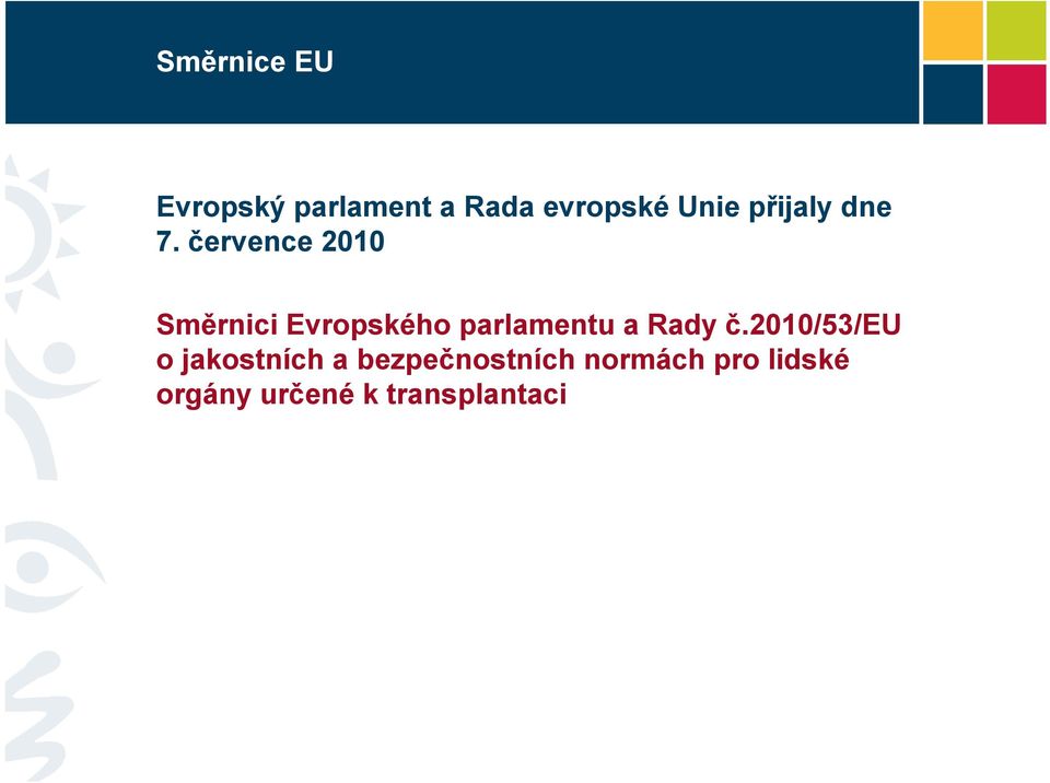 července 2010 Směrnici Evropského parlamentu a Rady