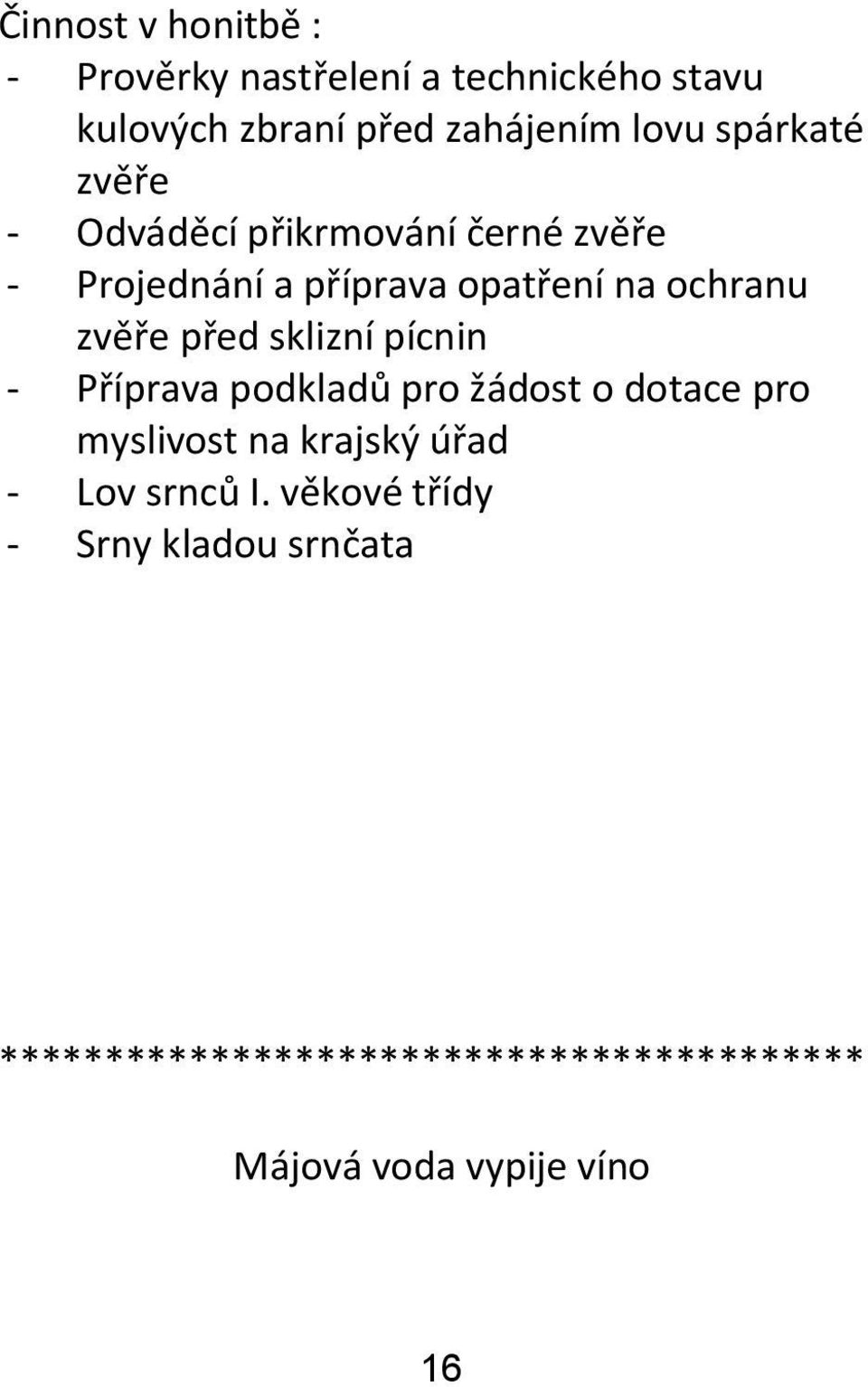 před sklizní pícnin - Příprava podkladů pro žádost o dotace pro myslivost na krajský úřad - Lov srnců