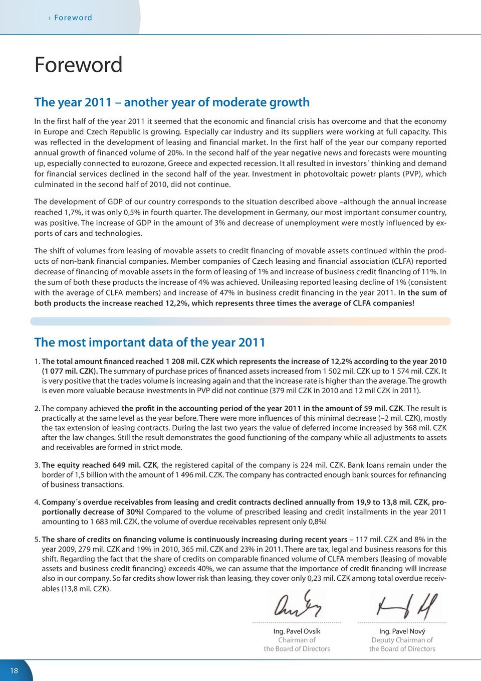 In the first half of the year our company reported annual growth of financed volume of 20%.