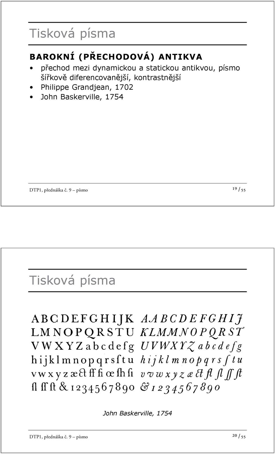 Philippe Grandjean, 1702 John Baskerville, 1754 DTP1, přednáška č.