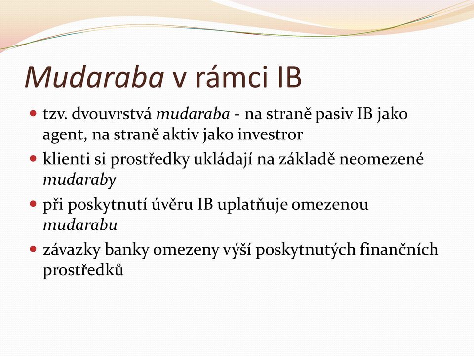 jako investror klienti si prostředky ukládají na základě neomezené