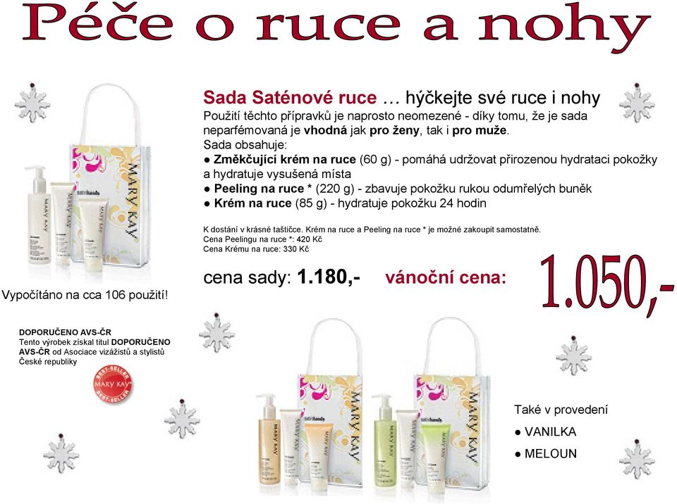 Krém na ruce (85 g) - hydratuje pokožku 24 hodin K dostání v krásné taštičce. Krém na ruce a Peeling na ruce * je možné zakoupit samostatně.