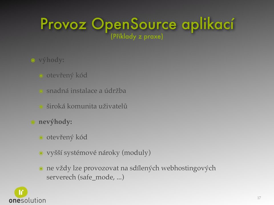 otevřený kód vyšší systémové nároky (moduly) ne vždy lze