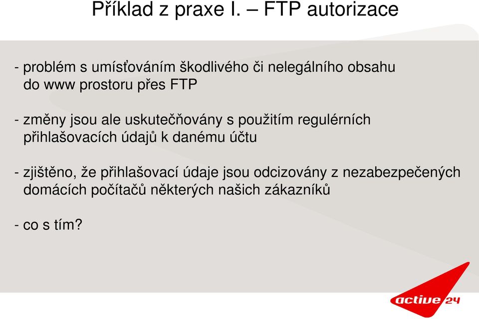 prostoru přes FTP změny jsou ale uskutečňovány s použitím regulérních