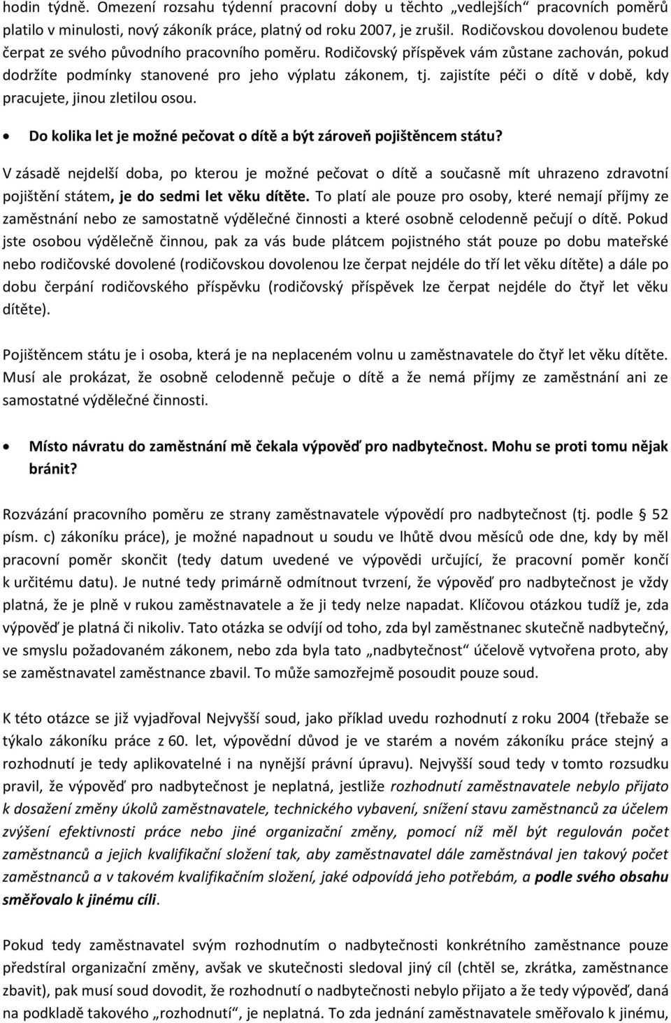 zajistíte péči o dítě v době, kdy pracujete, jinou zletilou osou. Do kolika let je možné pečovat o dítě a být zároveň pojištěncem státu?