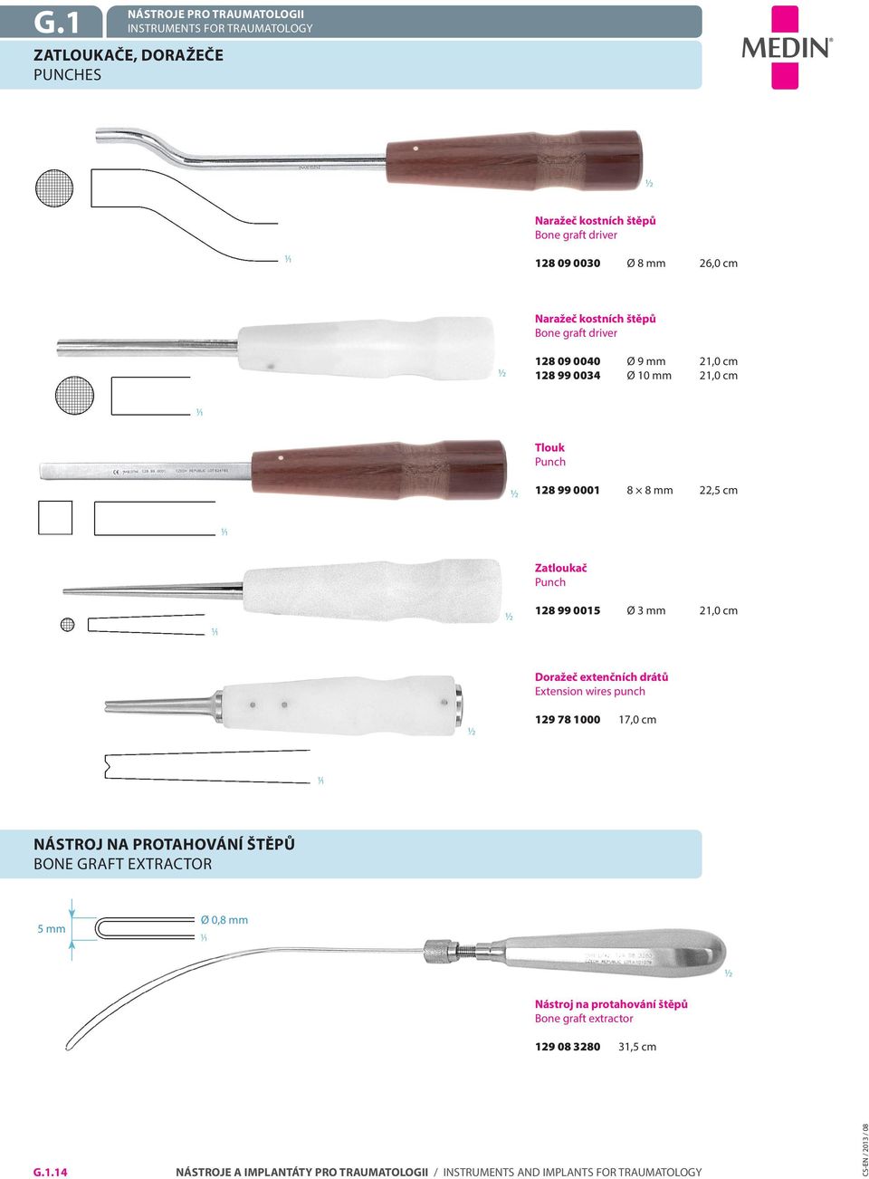 22,5 cm Zatloukač Punch 128 99 0015 Ø 3 mm 21,0 cm Doražeč extenčních drátů Extension wires punch 129 78 1000 17,0 cm Nástroj na