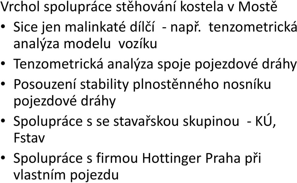 dráhy Posouzení stability plnostěnného nosníku pojezdové dráhy Spolupráce sse