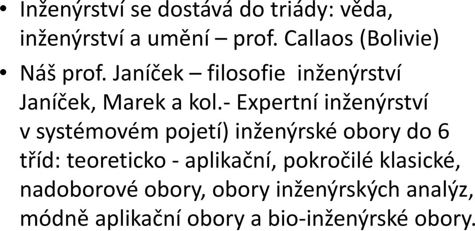 Expertní inženýrství vsystémovém pojetí) inženýrské obory do 6 tříd: teoreticko