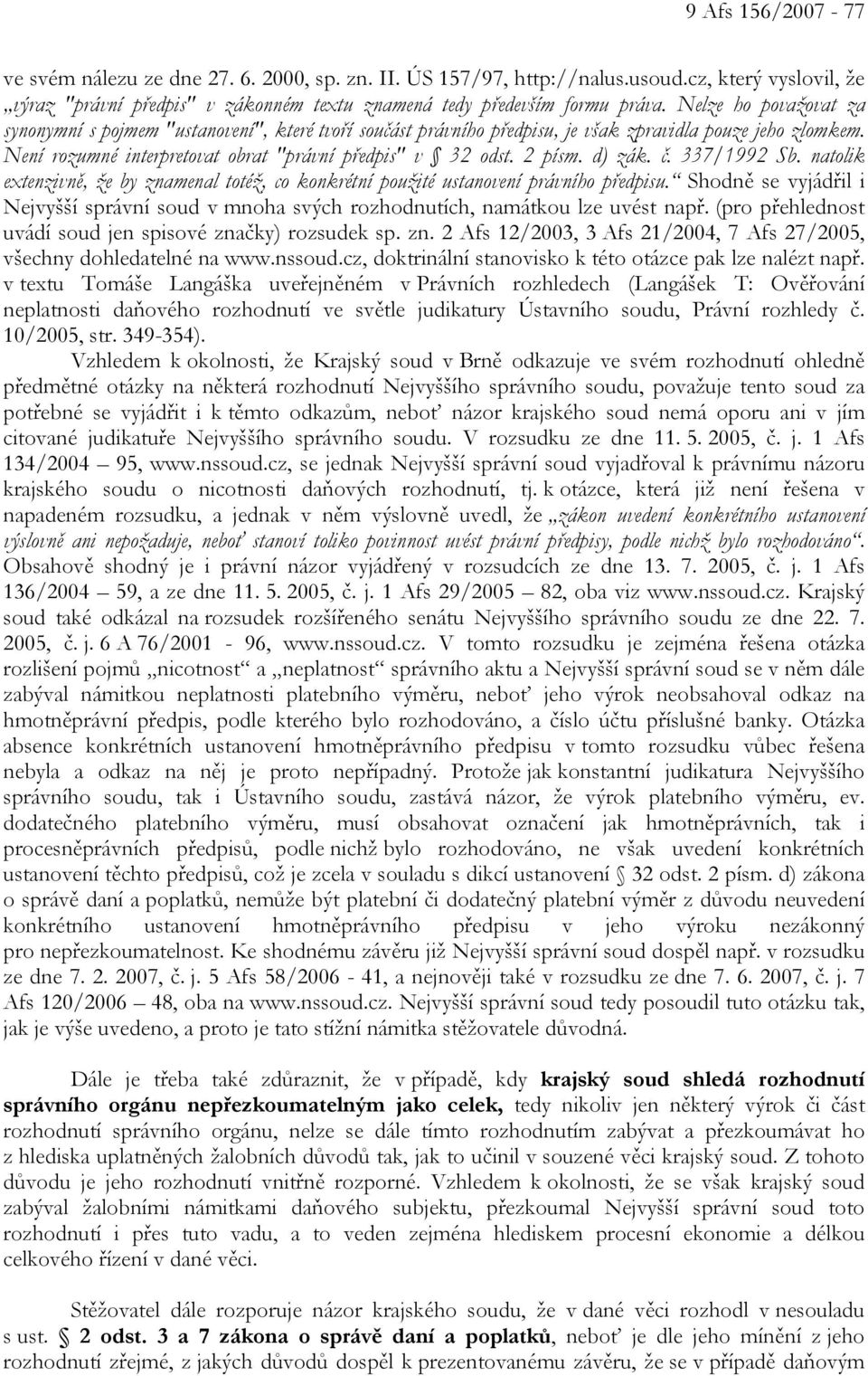 d) zák. č. 337/1992 Sb. natolik extenzivně, že by znamenal totéž, co konkrétní použité ustanovení právního předpisu.