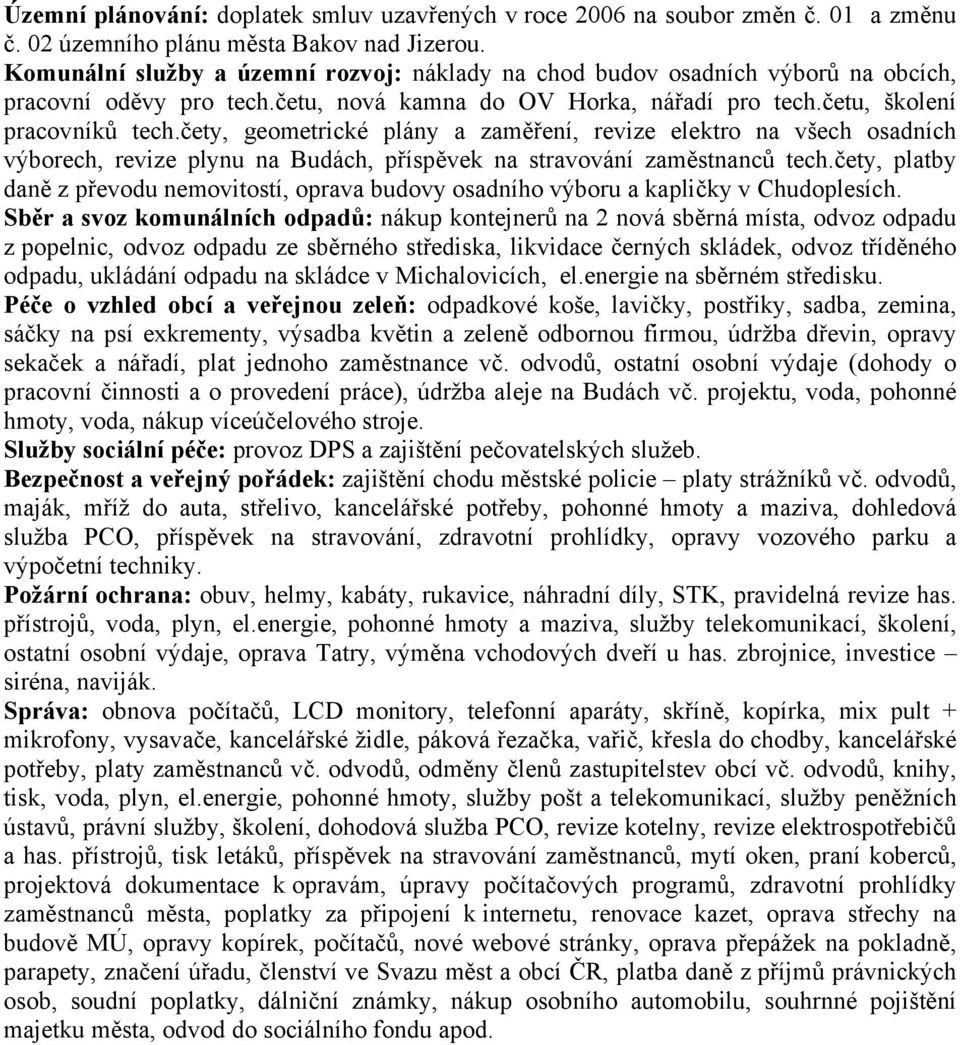 čety, geometrické plány a zaměření, revize elektro na všech osadních výborech, revize plynu na Budách, příspěvek na stravování zaměstnanců tech.