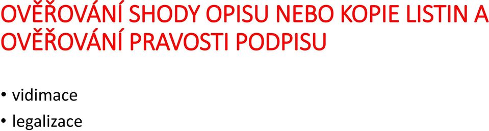 OVĚŘOVÁNÍ PRAVOSTI