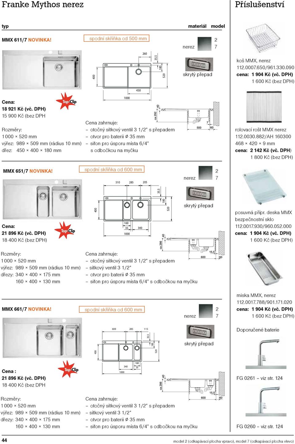 DPH) 1 800 Kč (bez DPH) MMX 651/ NOVINKA! 510 85 05 35.5 1 896 Kč (vč. DPH) 18 400 Kč (bez DPH) 400 160 35 1000 340 180 50 skrytý přepad posuvná přípr. deska MMX bezpečnostní sklo 11.001.930/960.05.000 cena: 1 904 Kč (vč.