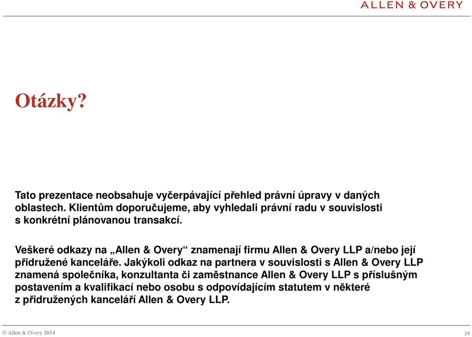 Veškeré odkazy na Allen & Overy znamenají firmu Allen & Overy LLP a/nebo její přidružené kanceláře.