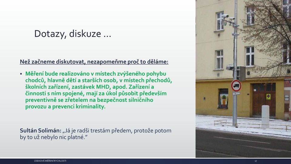 Zařízení a činnosti s ním spojené, mají za úkol působit především preventivně se zřetelem na bezpečnost