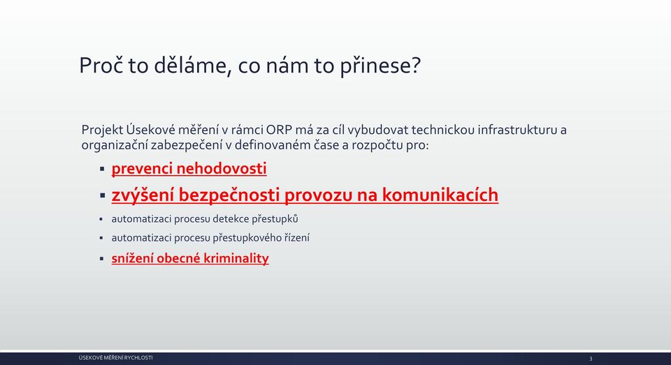 organizační zabezpečení v definovaném čase a rozpočtu pro: prevenci nehodovosti zvýšení