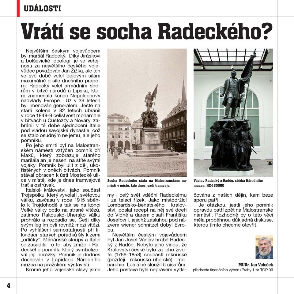 Radecký velel armádním sborùm v bitvì národù u Lipska, která znamenala konec Napoleonovy nadvlády Evropì. Už v 39 letech byl jmenován generálem.