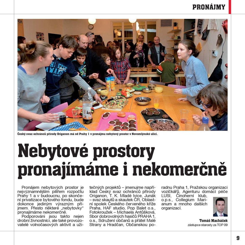 pøíjmem. Pøesto nìkteré nebytovky pronajímáme nekomerènì.