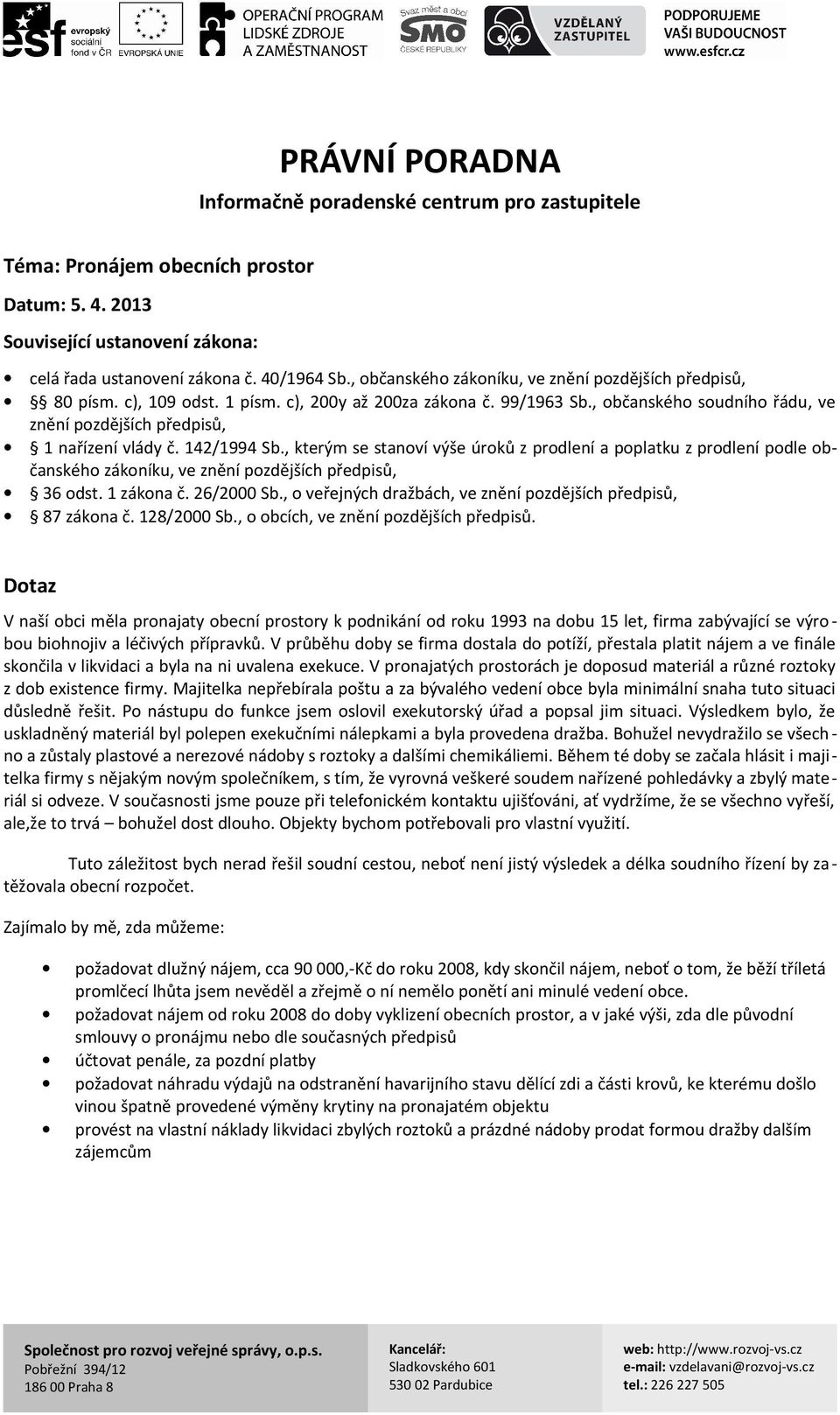 142/1994 Sb., kterým se stanoví výše úroků z prodlení a poplatku z prodlení podle občanského zákoníku, ve znění pozdějších předpisů, 36 odst. 1 zákona č. 26/2000 Sb.