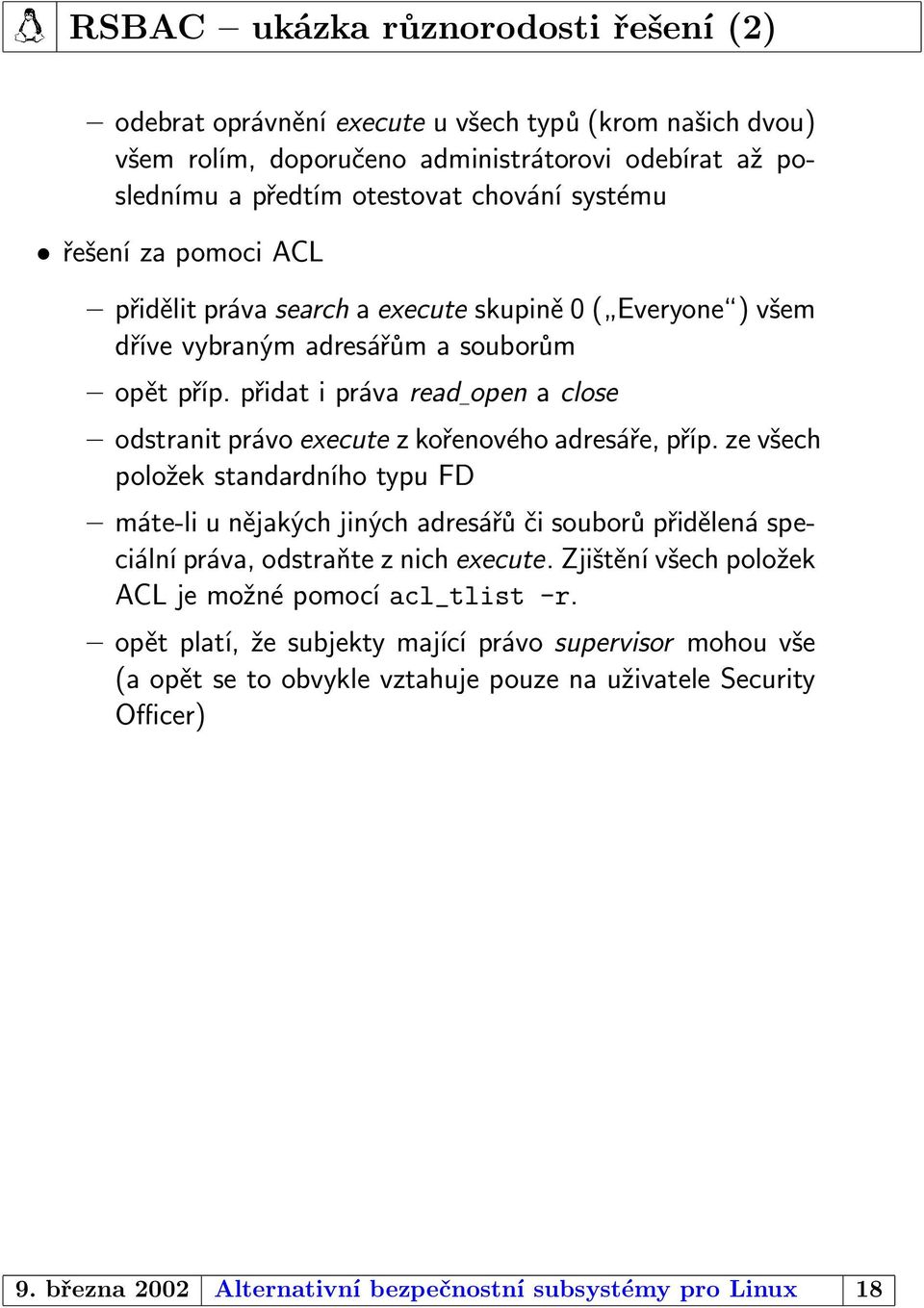 přidat i práva read open a close odstranit právo execute z kořenového adresáře, příp.