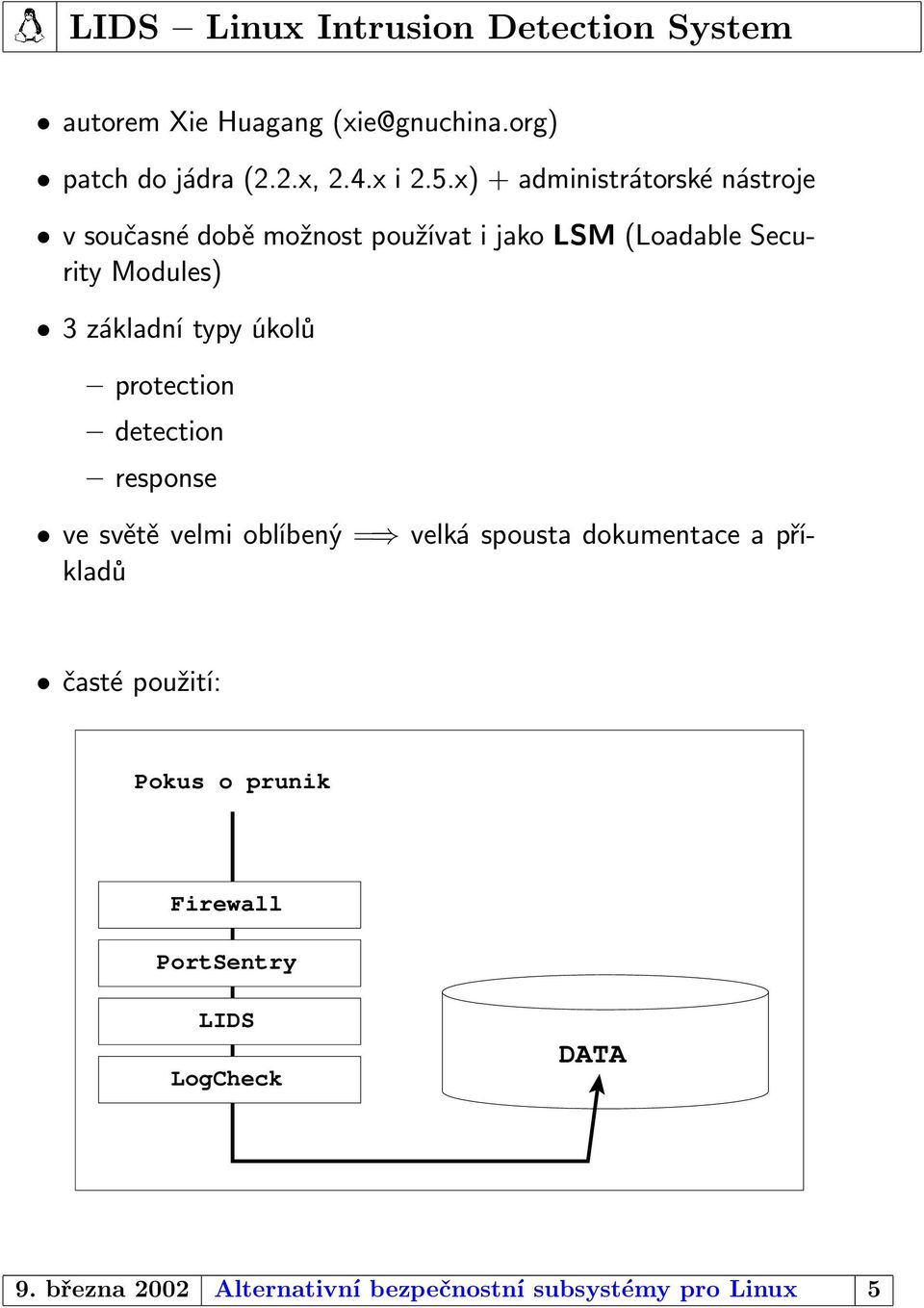 typy úkolů protection detection response ve světě velmi oblíbený = velká spousta dokumentace a příkladů časté