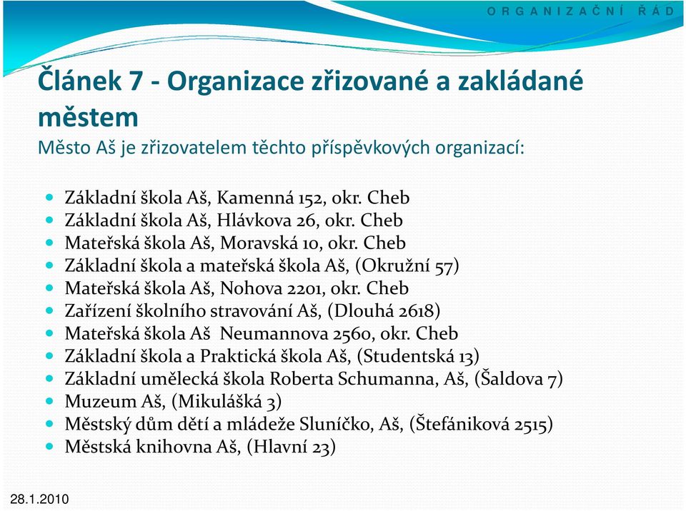 Cheb Základní škola a mateřská škola Aš, (Okružní 57) Mateřská škola Aš, Nohova 2201, okr.