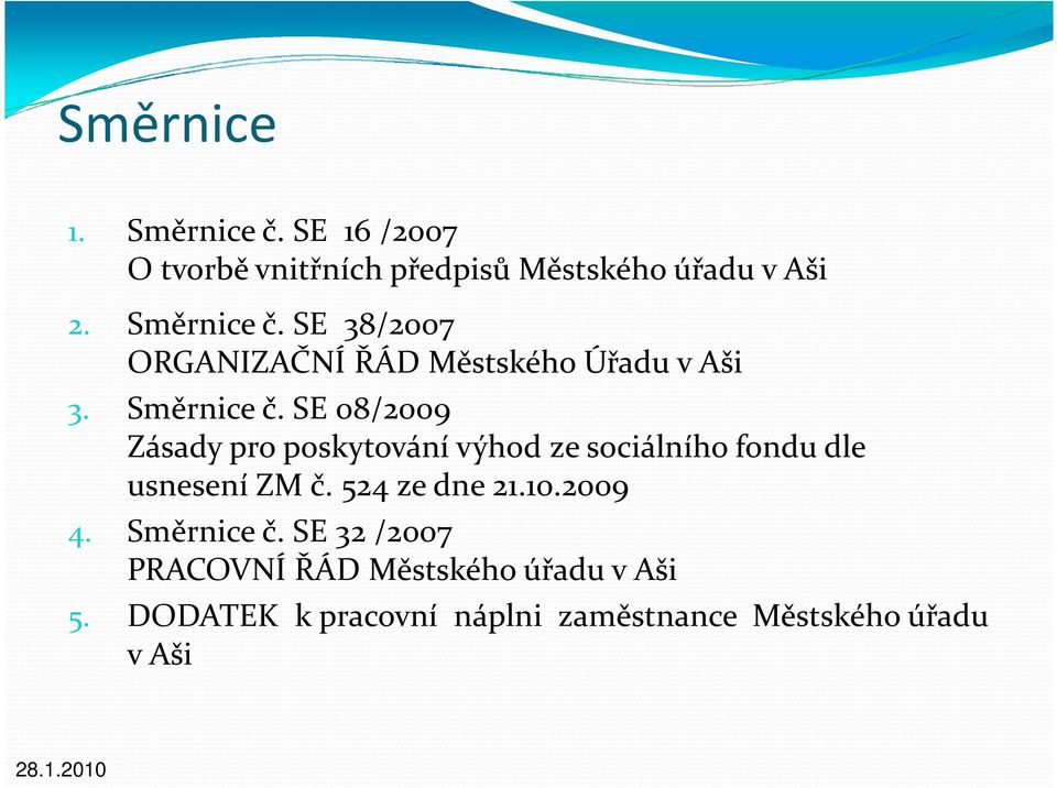 SE 08/2009 Zásady pro poskytování výhod ze sociálního fondu dle usnesení ZM č. 524 ze dne 21.10.