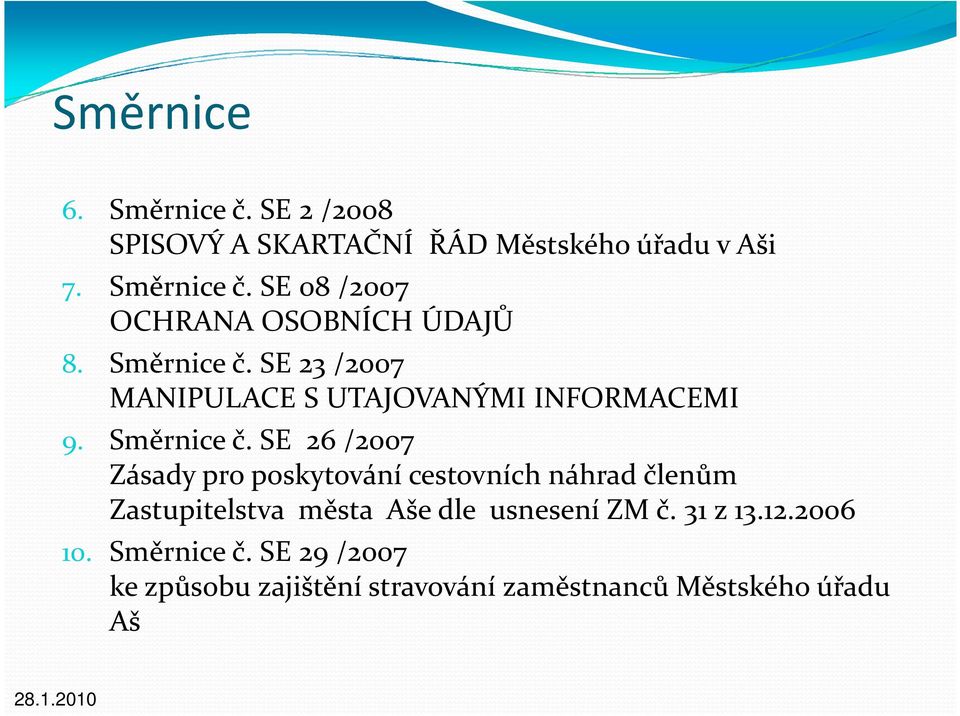 SE 26 /2007 Zásady pro poskytování cestovních náhrad členům Zastupitelstva města Aše dle usnesení ZM č.