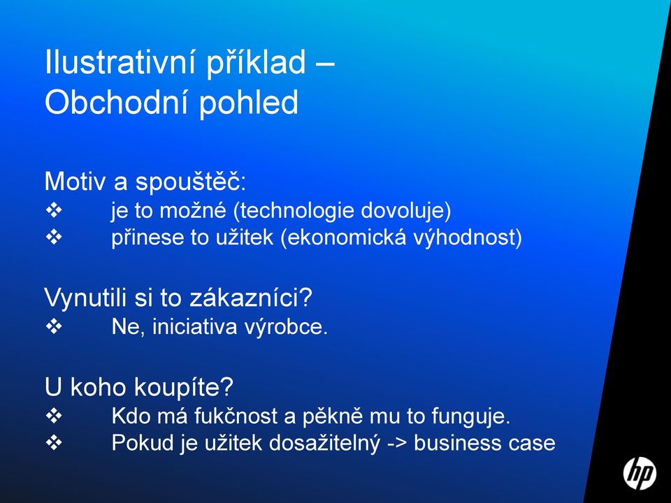 Vynutili si to zákazníci? Ne, iniciativa výrobce. U koho koupíte?