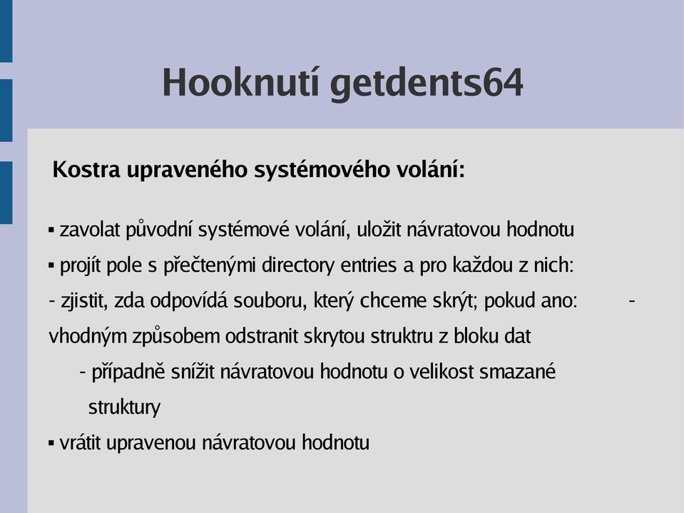 odpovídá souboru, který chceme skrýt; pokud ano: - vhodným způsobem odstranit skrytou struktru z