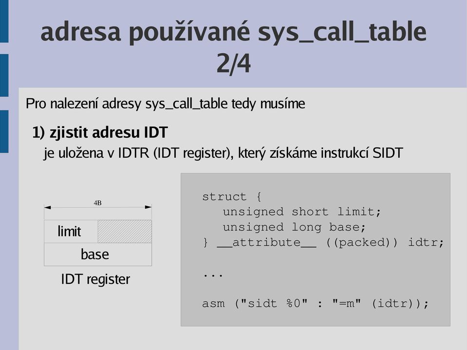 instrukcí SIDT limit 4B struct { base IDT register unsigned short limit;