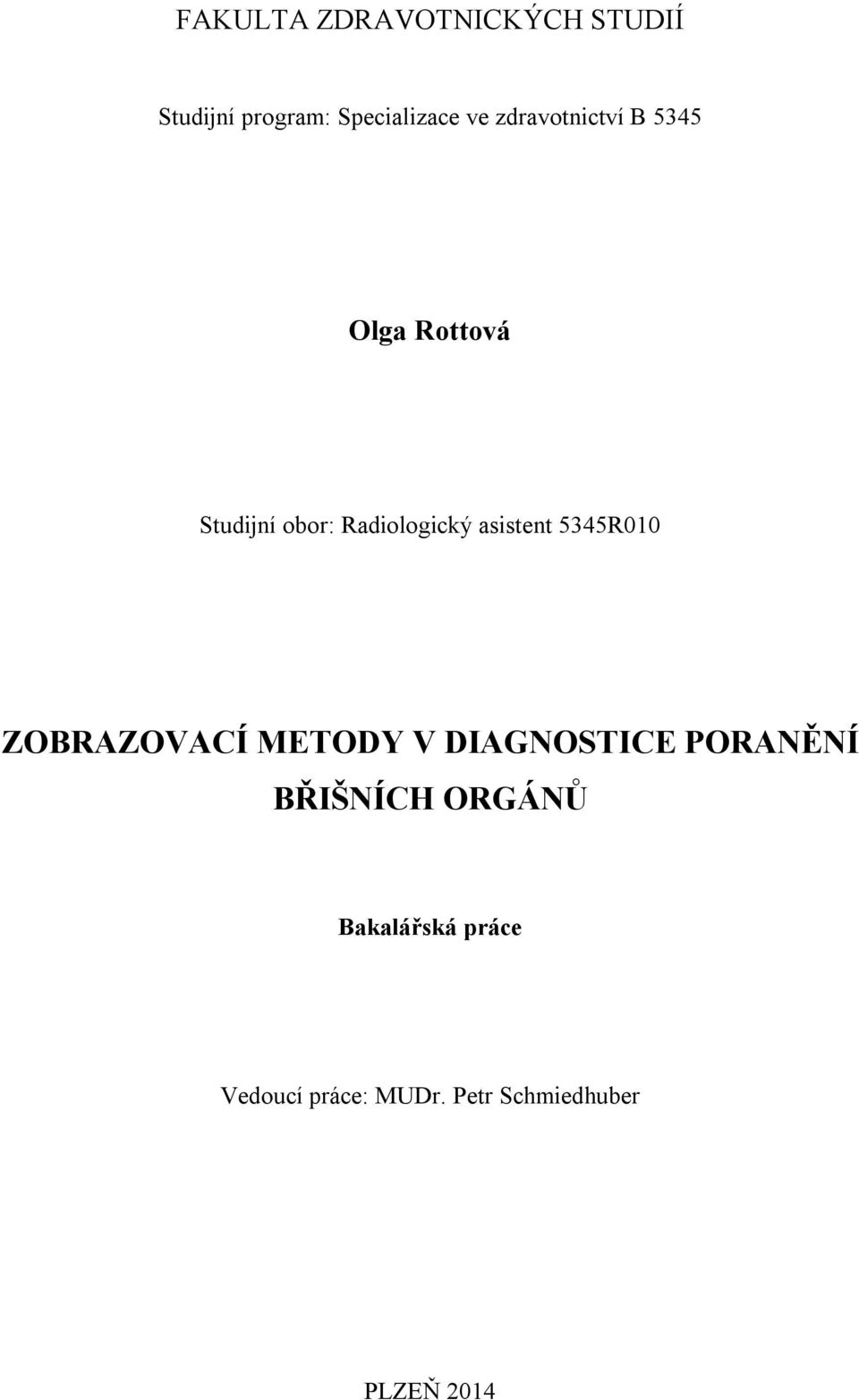 asistent 5345R010 ZOBRAZOVACÍ METODY V DIAGNOSTICE PORANĚNÍ