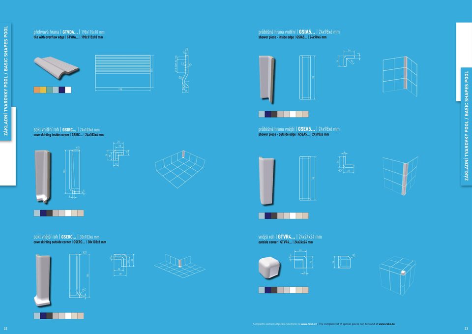 .. xx mm shower piece - outside edge GSE5... xx mm R7 R7 R1,4 R1,4 OSH / CONTENS ZÁKLDNÍ TVROVKY POOL / SIC SHPES POOL sokl vnější roh GSERC... x3x mm cove skirting outside corner GSERC.