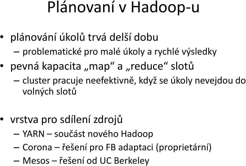 když se úkoly nevejdou do volných slotů vrstva pro sdílení zdrojů YARN součást