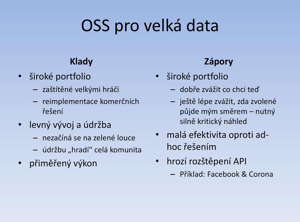 široké portfolio dobře zvážit co chci teď ještě lépe zvážit, zda zvolené půjde mým směrem nutný